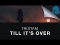 Tristam - Till It's Over