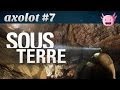 Axolot #7 : Sous Terre